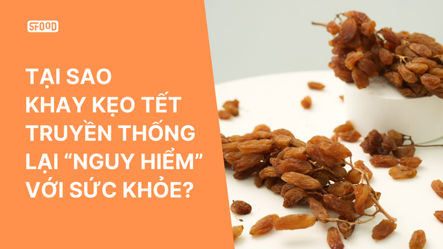 Hạt nho khô cho khay kẹo Tết ngon bổ giúp bảo vệ sức khỏe