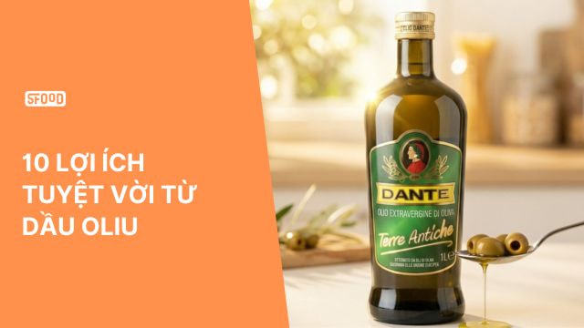 Uống dầu olive extra virgin có tác dụng gì? 10 lợi ích tuyệt vời cho sức khỏe